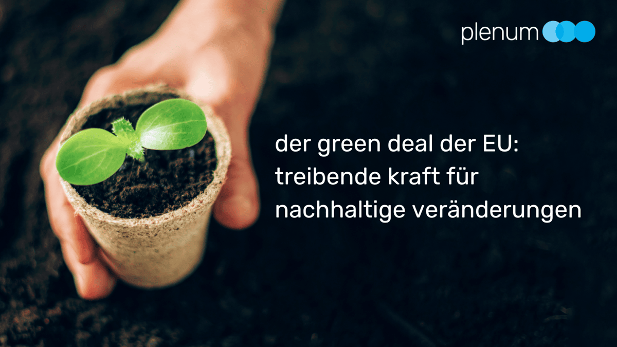 Der Green Deal der EU; treibende Kraft für nachhaltige Veränderung